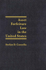 Cassella: Asset Forfeiture Law in the U.S.